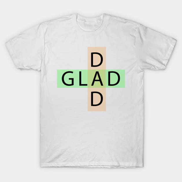 Glad dad T-Shirt by Coolthings